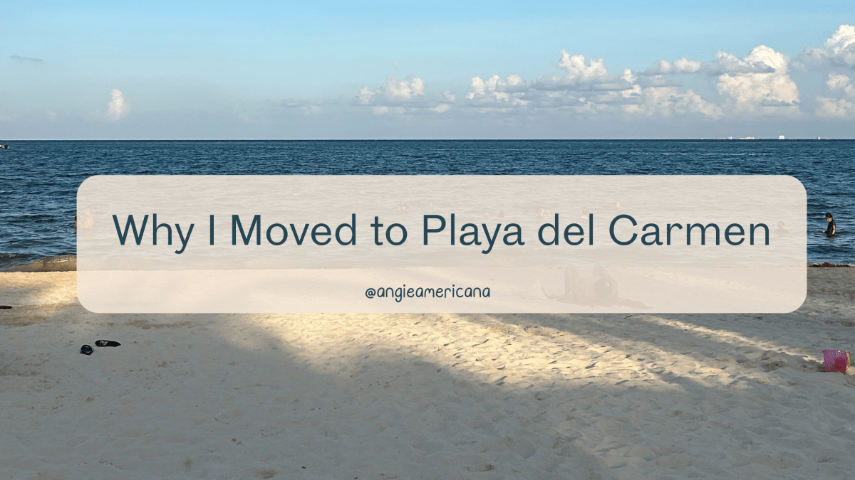 Why I Moved to Playa del&nbsp;Carmen